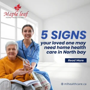 5 Signs Your Loved One May Need Home Health Care in North Bay