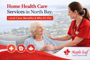 Professional home health care nurse assisting senior at home in North Bay Ontario