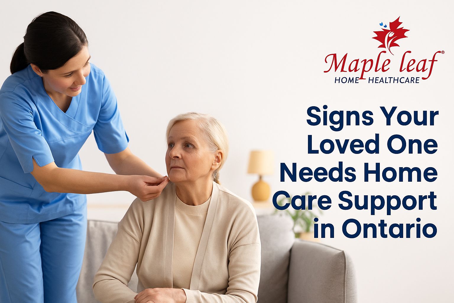 Signs Your Loved One Needs Home Care Support in Ontario
