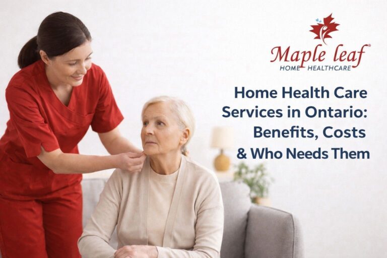 Home Health Care Services in Ontario: Benefits, Costs & Who Needs Them