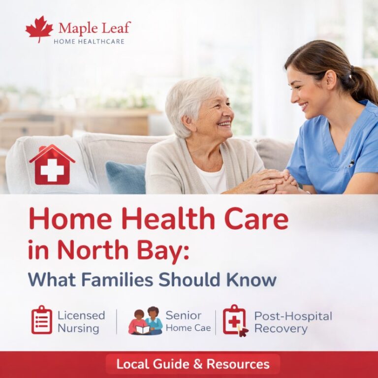 Home healthcare nurse providing compassionate in-home care to a senior patient in North Bay, Ontario, representing Maple Leaf Home Healthcare services.