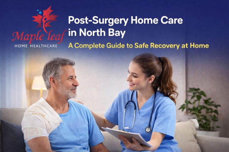 Post-surgery home care in North Bay nurse assisting senior patient at home – Maple Leaf Home Healthcare