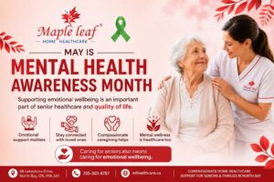 Mental Health Awareness Month poster by Maple Leaf Home Healthcare featuring compassionate senior caregiving and emotional wellness support in North Bay, Ontario.