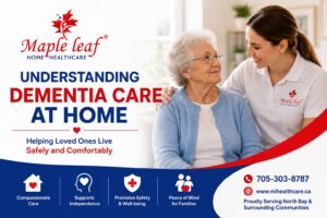 Compassionate dementia care at home provided by Maple Leaf Home Healthcare, supporting seniors with personalized in-home healthcare services in North Bay, Ontario.