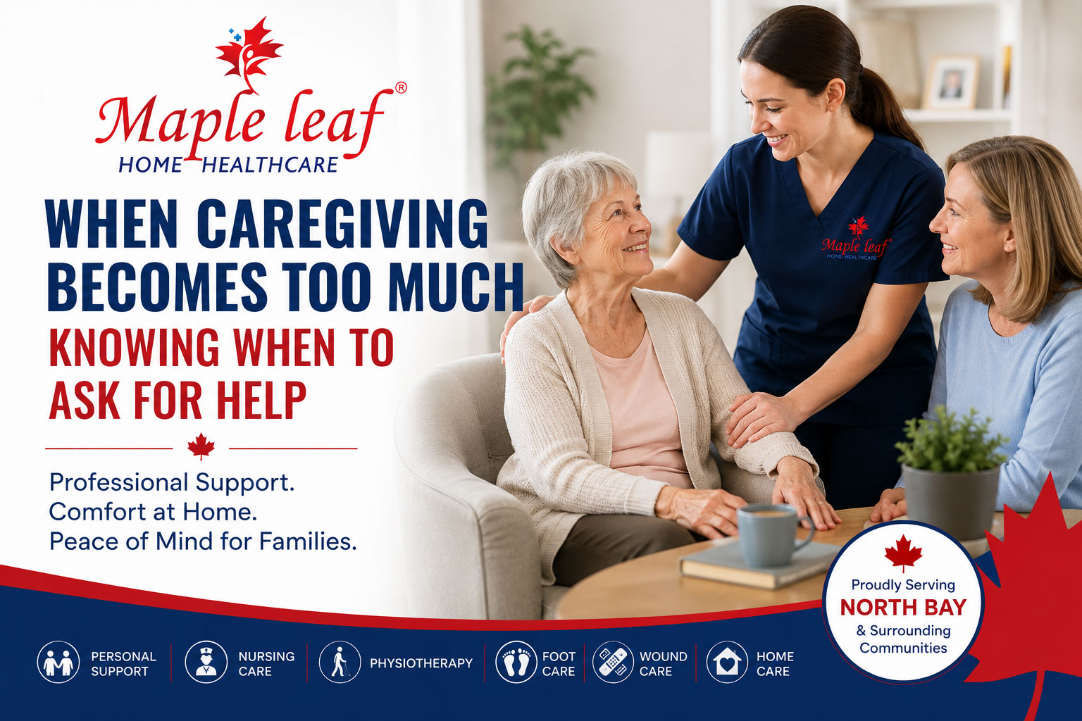 Family caregiver receiving professional support while caring for an older adult at home through Maple Leaf Home Healthcare in North Bay, Ontario.